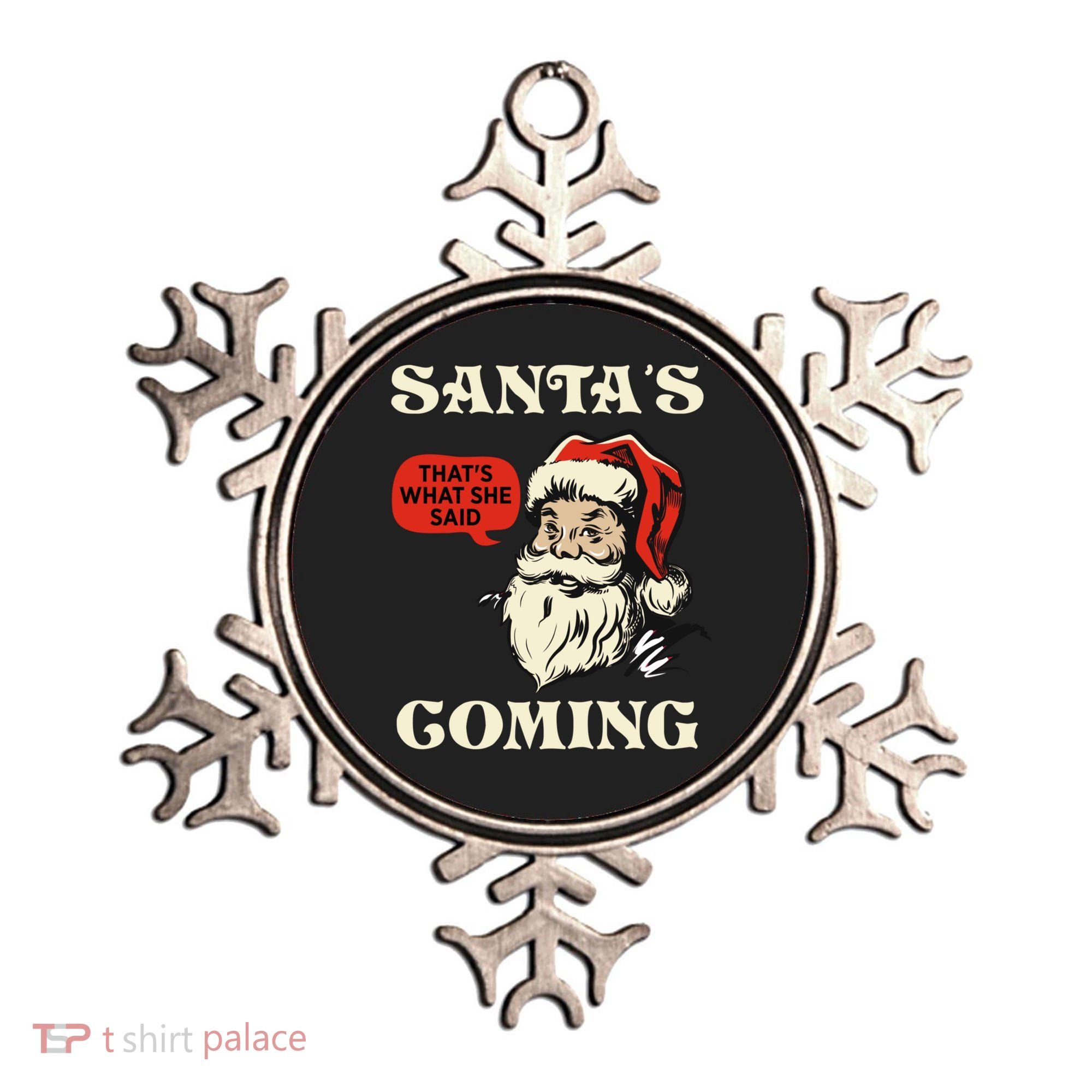 Santa's Coming That's What She Said Christmas Ornament