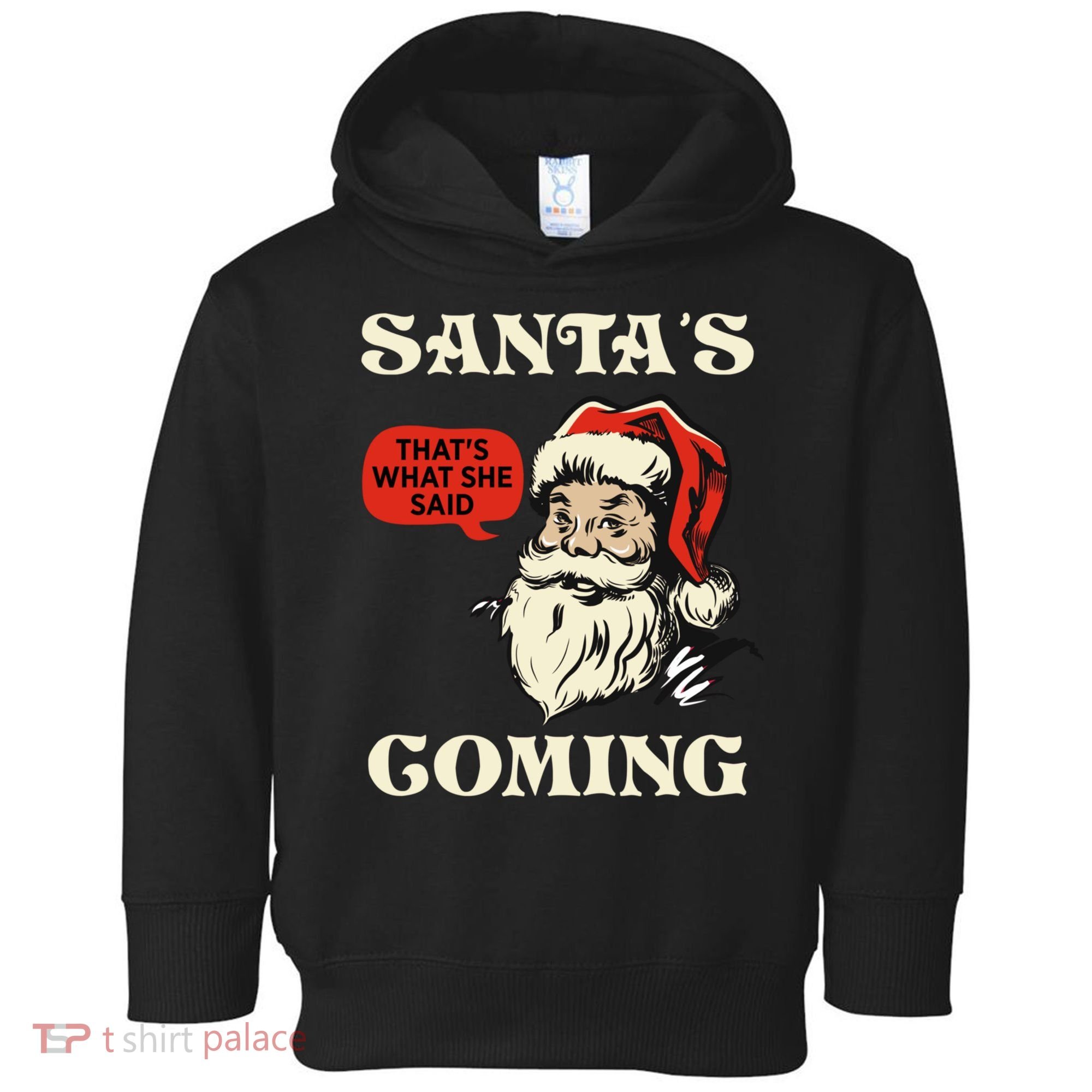 Santa's Coming That's What She Said Christmas Toddler Hoodie