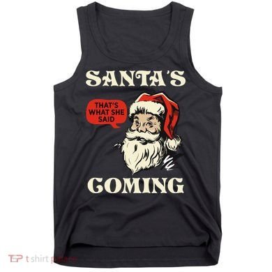 Santa's Coming That's What She Said Christmas Tank Top