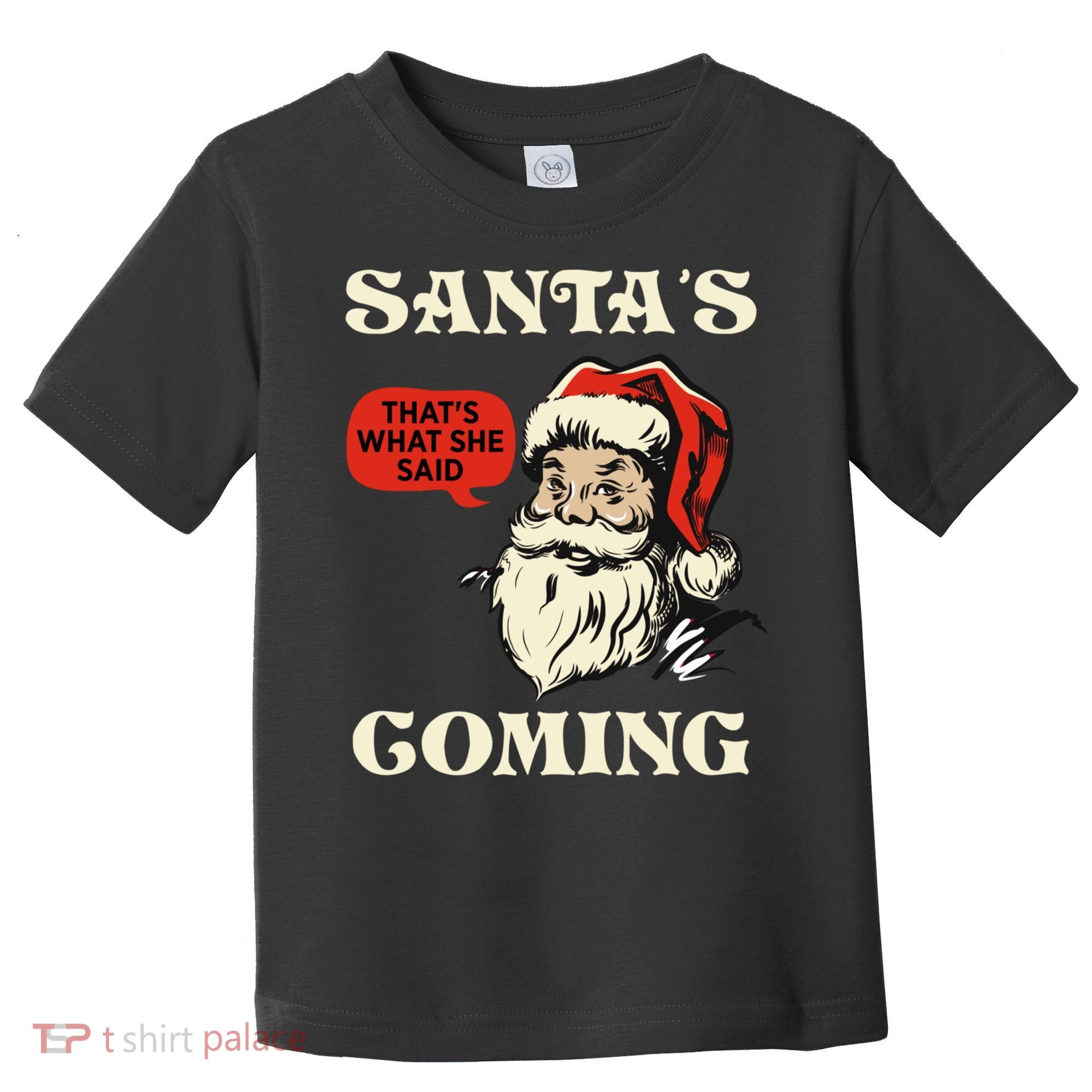 Santa's Coming That's What She Said Christmas Toddler T-Shirt