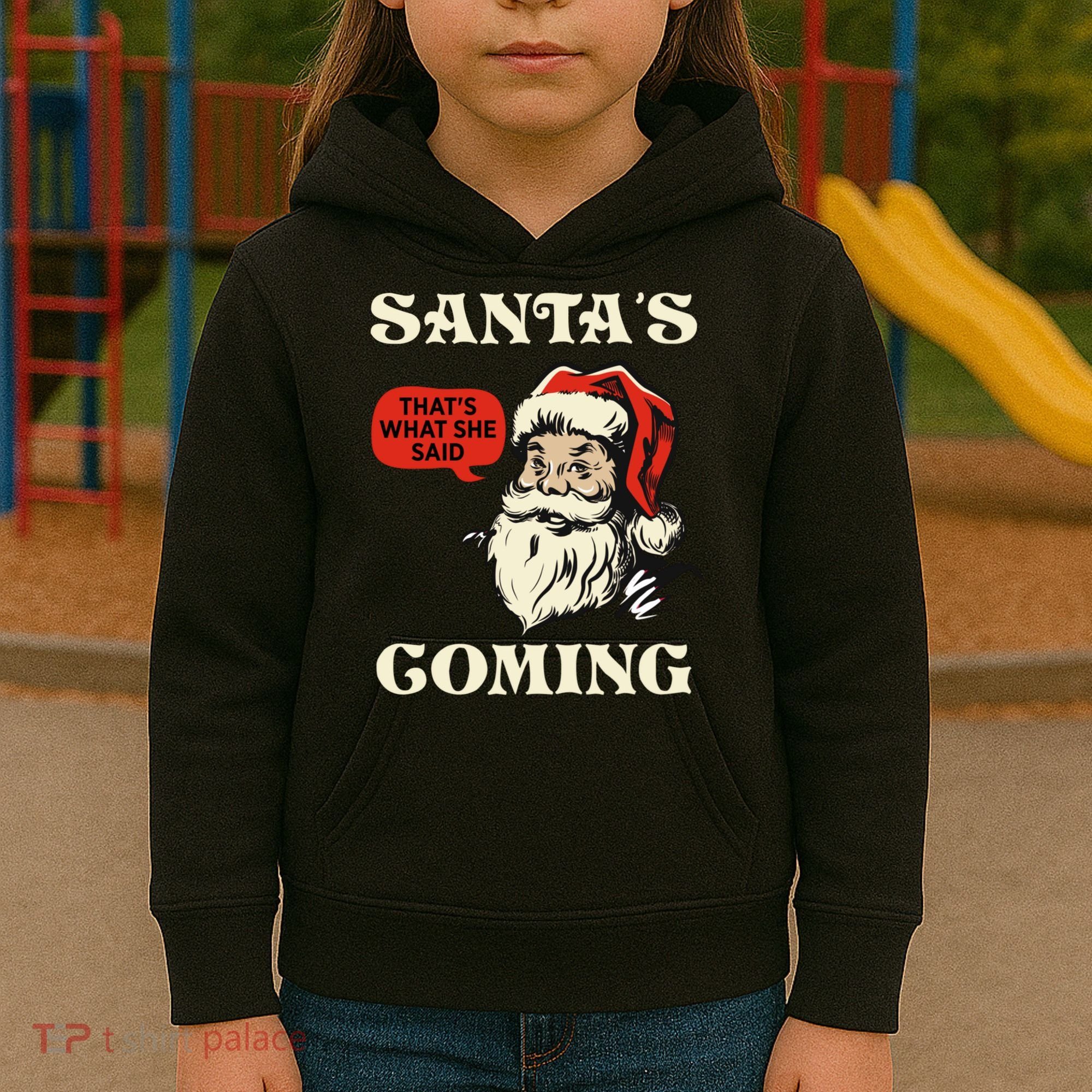 Santa's Coming That's What She Said Christmas Kids Hoodie