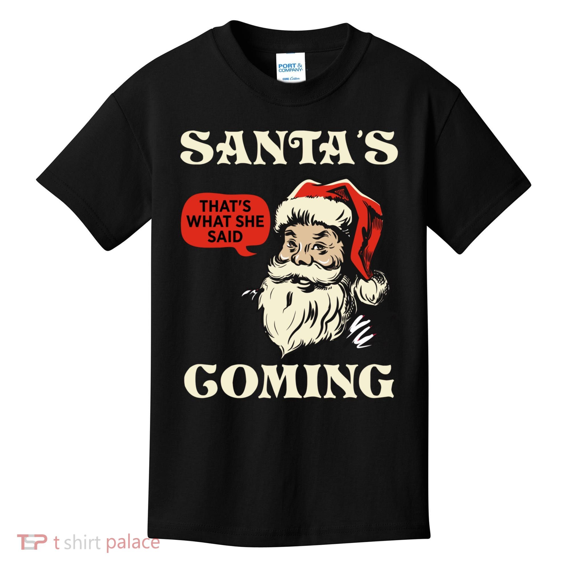 Santa's Coming That's What She Said Christmas Kids T-Shirt