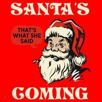 Santa's Coming That's What She Said Christmas Santa Hat thumb 1