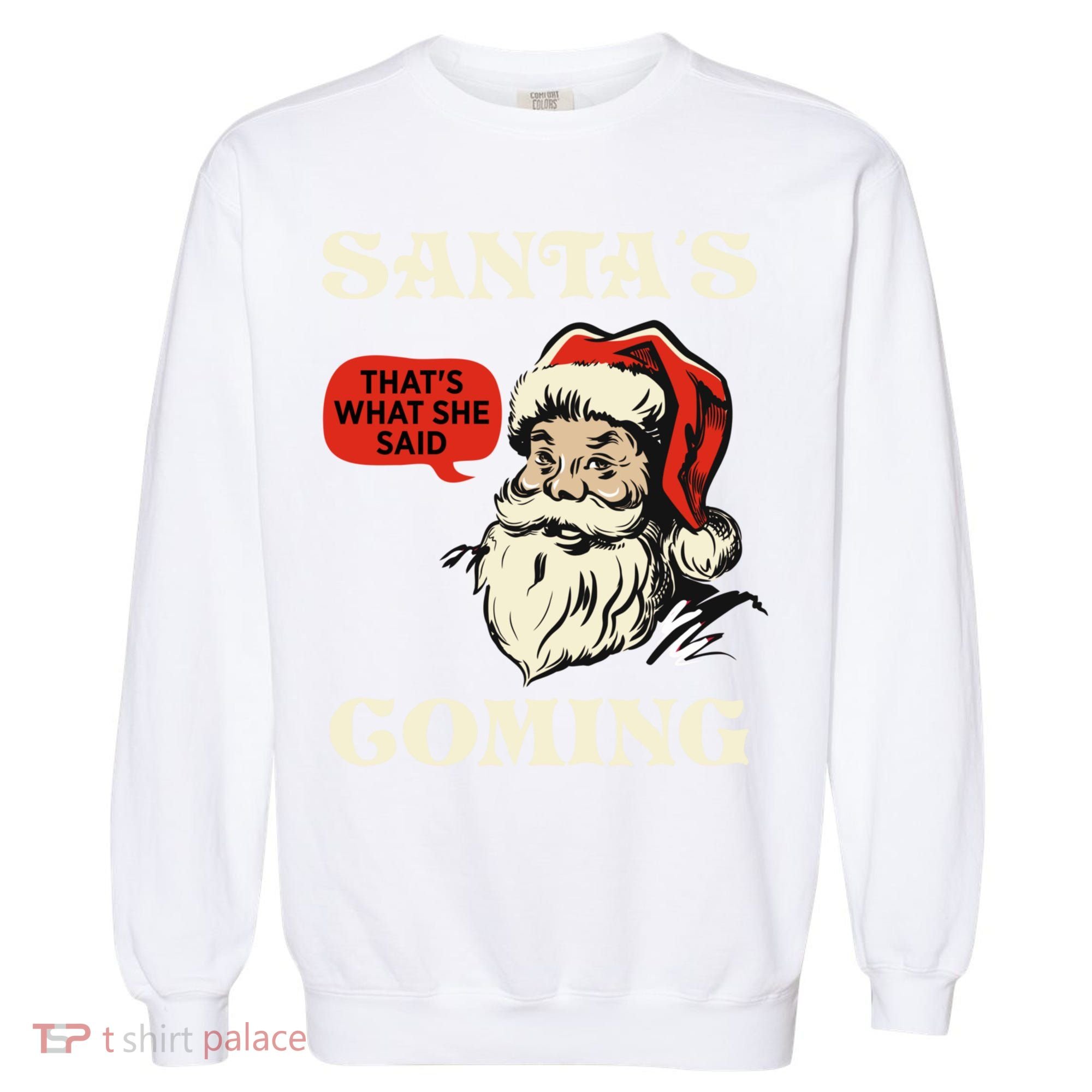 Santa's Coming That's What She Said Christmas Garment-Dyed Sweatshirt