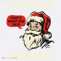 Santa's Coming That's What She Said Christmas Garment-Dyed Sweatshirt thumb 2