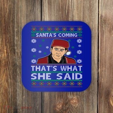 Santa's Coming That's What She Said Christmas Gift Coaster