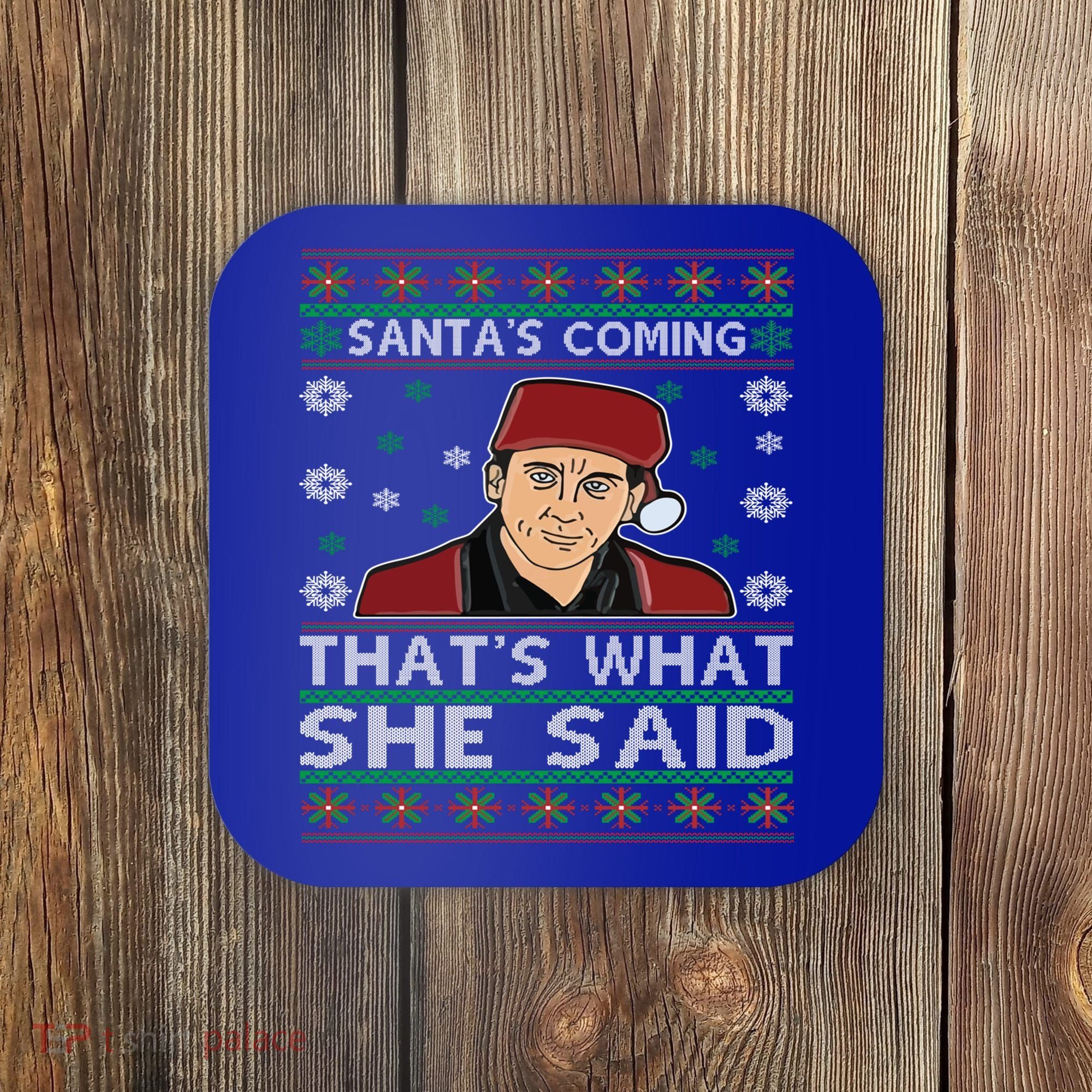 Santa's Coming That's What She Said Christmas Gift Coaster