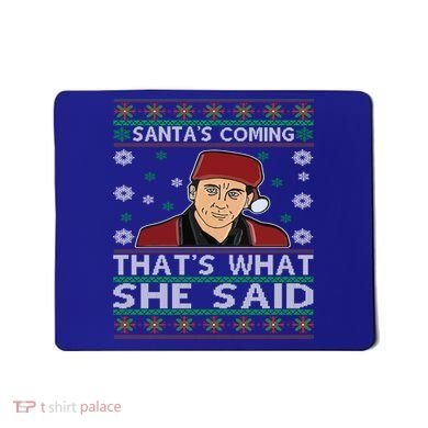 Santa's Coming That's What She Said Christmas Gift Mousepad