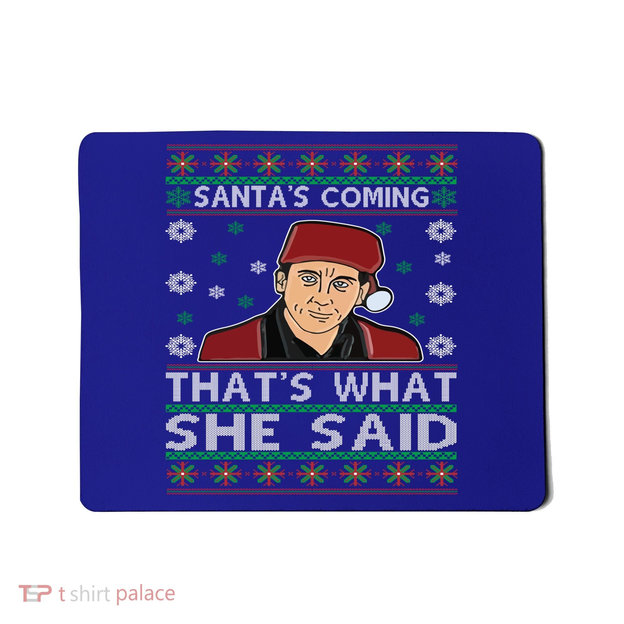 Santa's Coming That's What She Said Christmas Gift Mousepad
