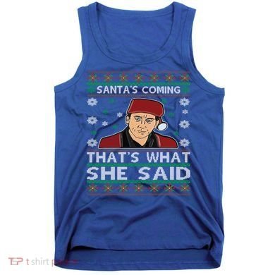Santa's Coming That's What She Said Christmas Gift Tank Top