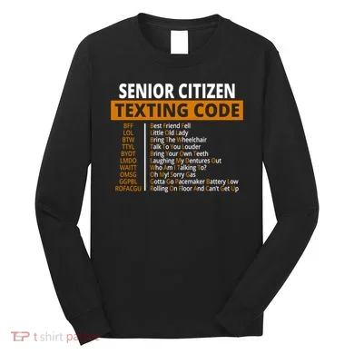Senior Citizen Texting Code Funny Long Sleeve Shirt