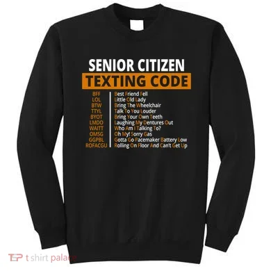 Senior Citizen Texting Code Funny Sweatshirt
