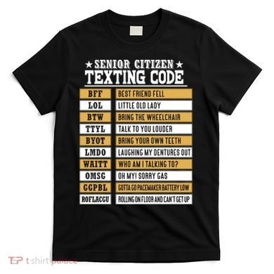 Senior Citizen Texting Code Funny Old People Gift T-Shirt