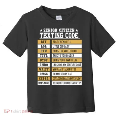 Senior Citizen Texting Code Funny Old People Gift Toddler T-Shirt