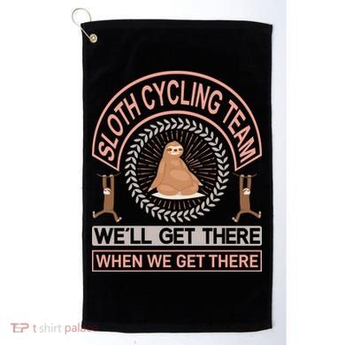 Sloth Cycling Team We'll Get There When We Get There Golf Towel