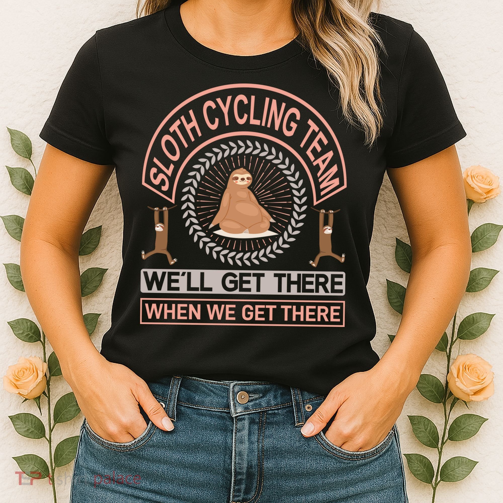 Sloth Cycling Team We'll Get There When We Get There Women's T-Shirt