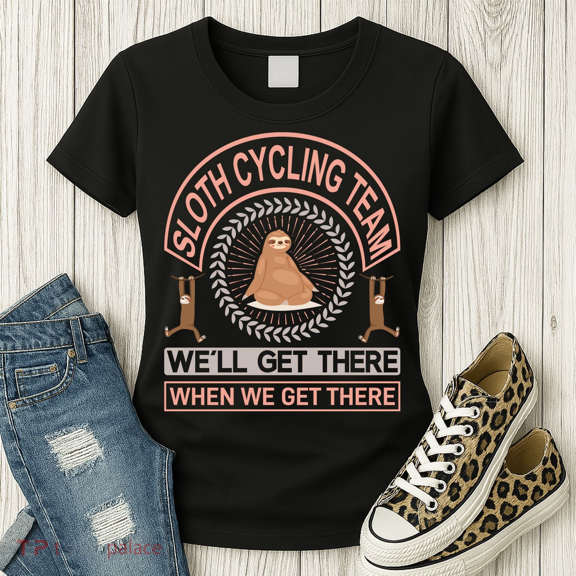 Sloth Cycling Team We'll Get There When We Get There Women's T-Shirt