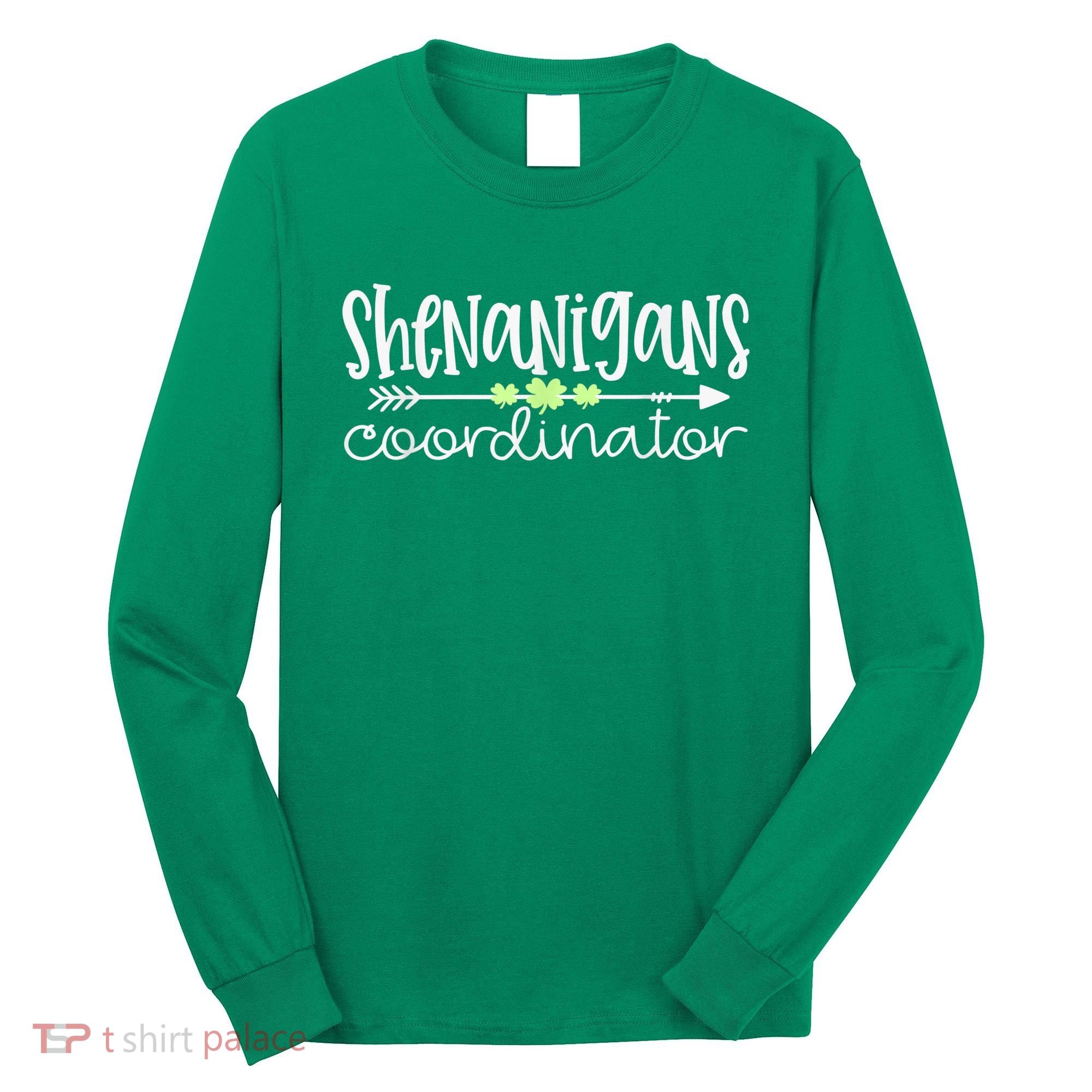 Shenanigans Coordinator Teacher St Patricks Day Shenanigans Long Sleeve Shirt