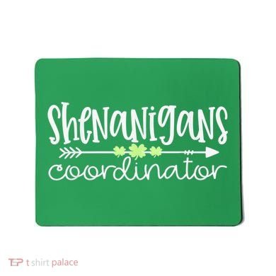Shenanigans Coordinator Teacher St Patricks Day Shenanigans Mousepad