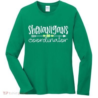 Shenanigans Coordinator Teacher St Patricks Day Shenanigans Women's Long Sleeve Shirt