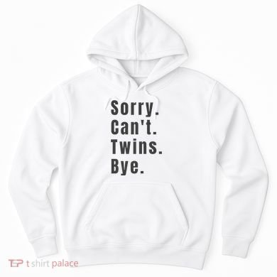 Sorry Can’T Twins Bye Funny Twin Mom Hoodie