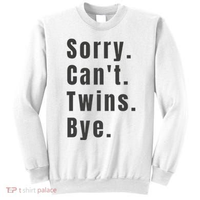 Sorry Can’T Twins Bye Funny Twin Mom Sweatshirt