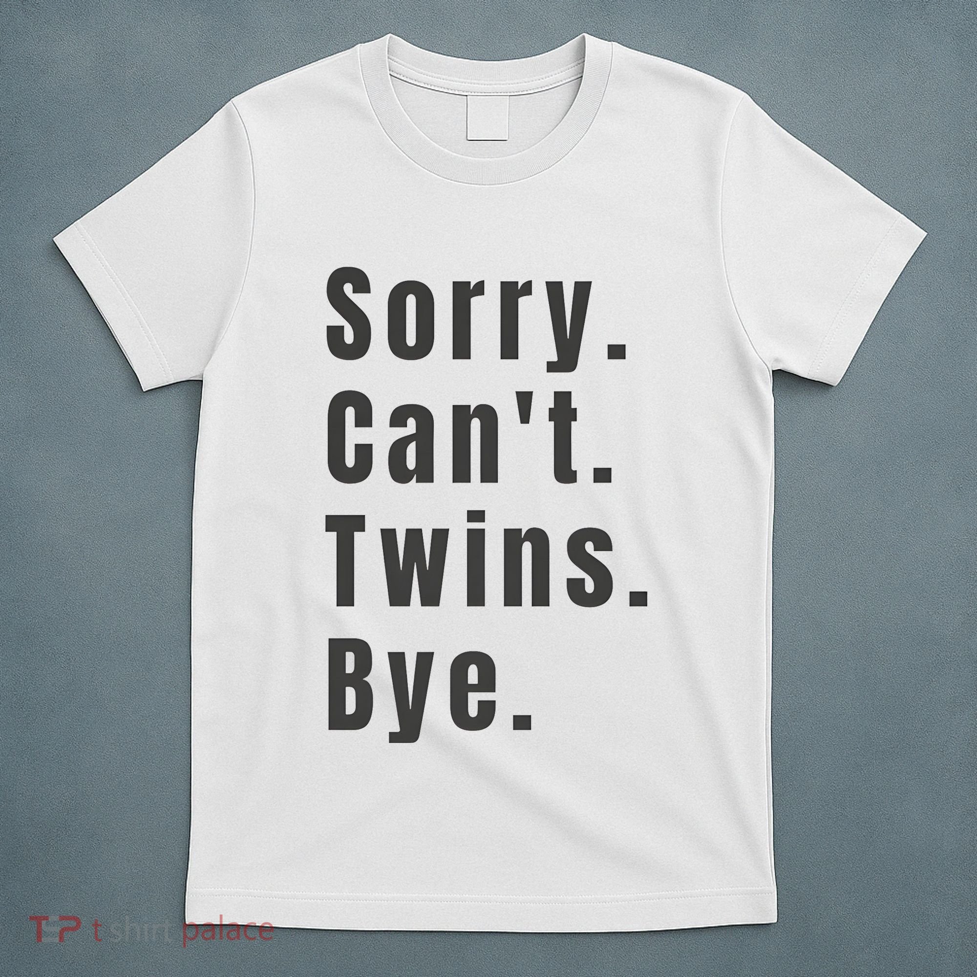 Sorry Can’T Twins Bye Funny Twin Mom T-Shirt