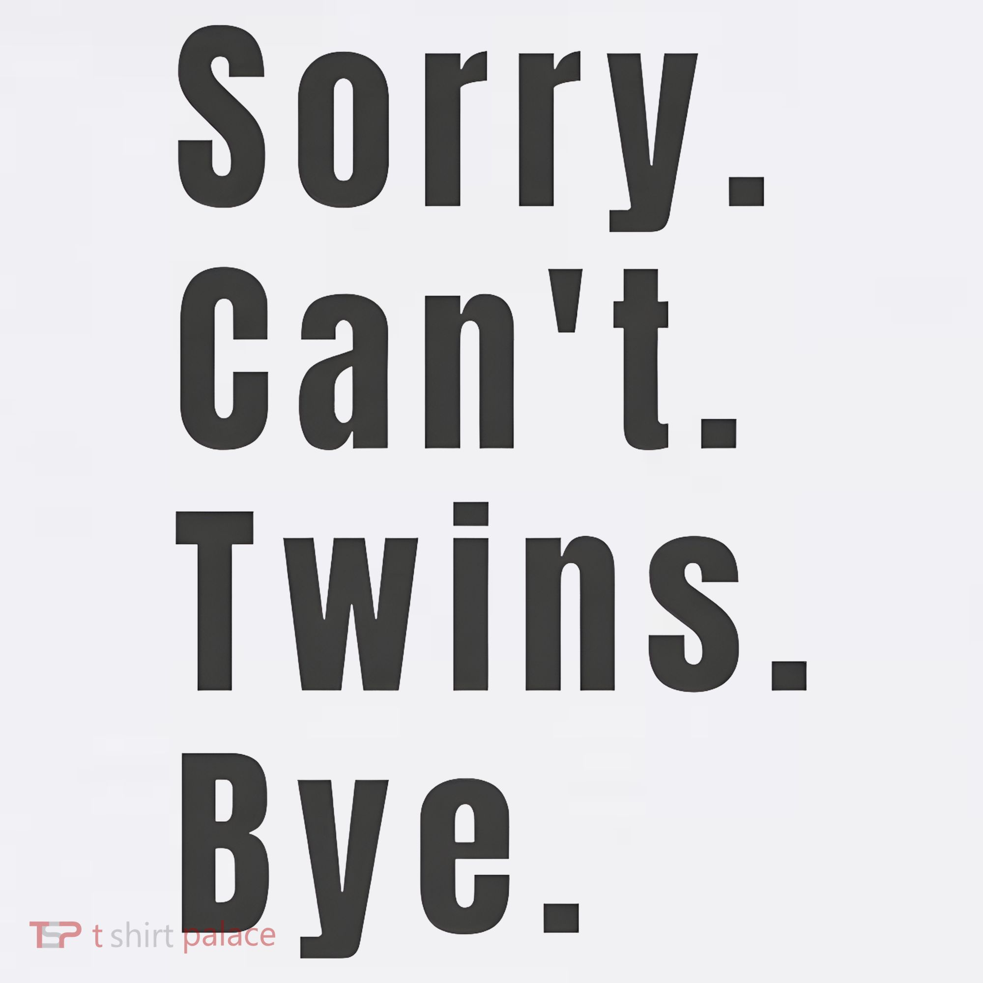 Sorry Can’T Twins Bye Funny Twin Mom T-Shirt