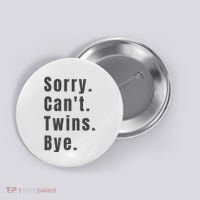 Sorry Can’T Twins Bye Funny Twin Mom Button thumb 0