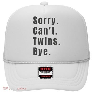 Sorry Can’T Twins Bye Funny Twin Mom Hat