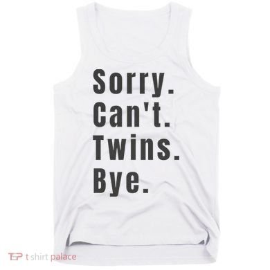 Sorry Can’T Twins Bye Funny Twin Mom Tank Top