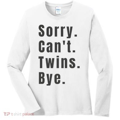 Sorry Can’T Twins Bye Funny Twin Mom Women's Long Sleeve Shirt