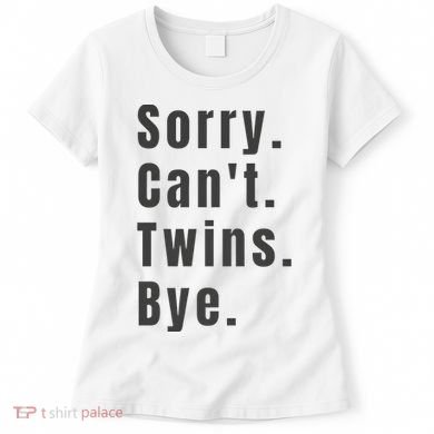 Sorry Can’T Twins Bye Funny Twin Mom Women's T-Shirt