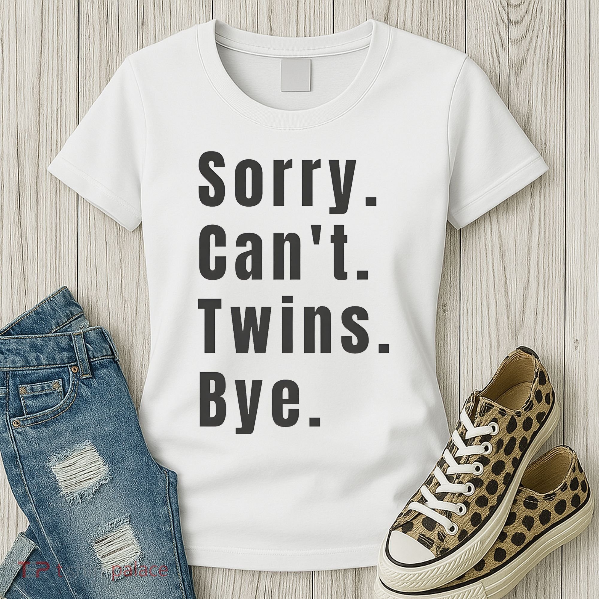 Sorry Can’T Twins Bye Funny Twin Mom Women's T-Shirt