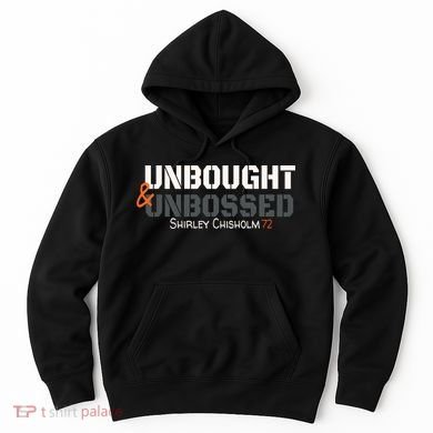 Shirley Chisholm Unbought And Unbossed Hoodie