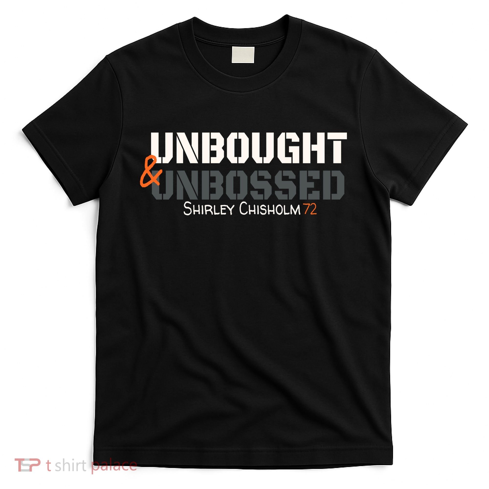 Shirley Chisholm Unbought And Unbossed T-Shirt