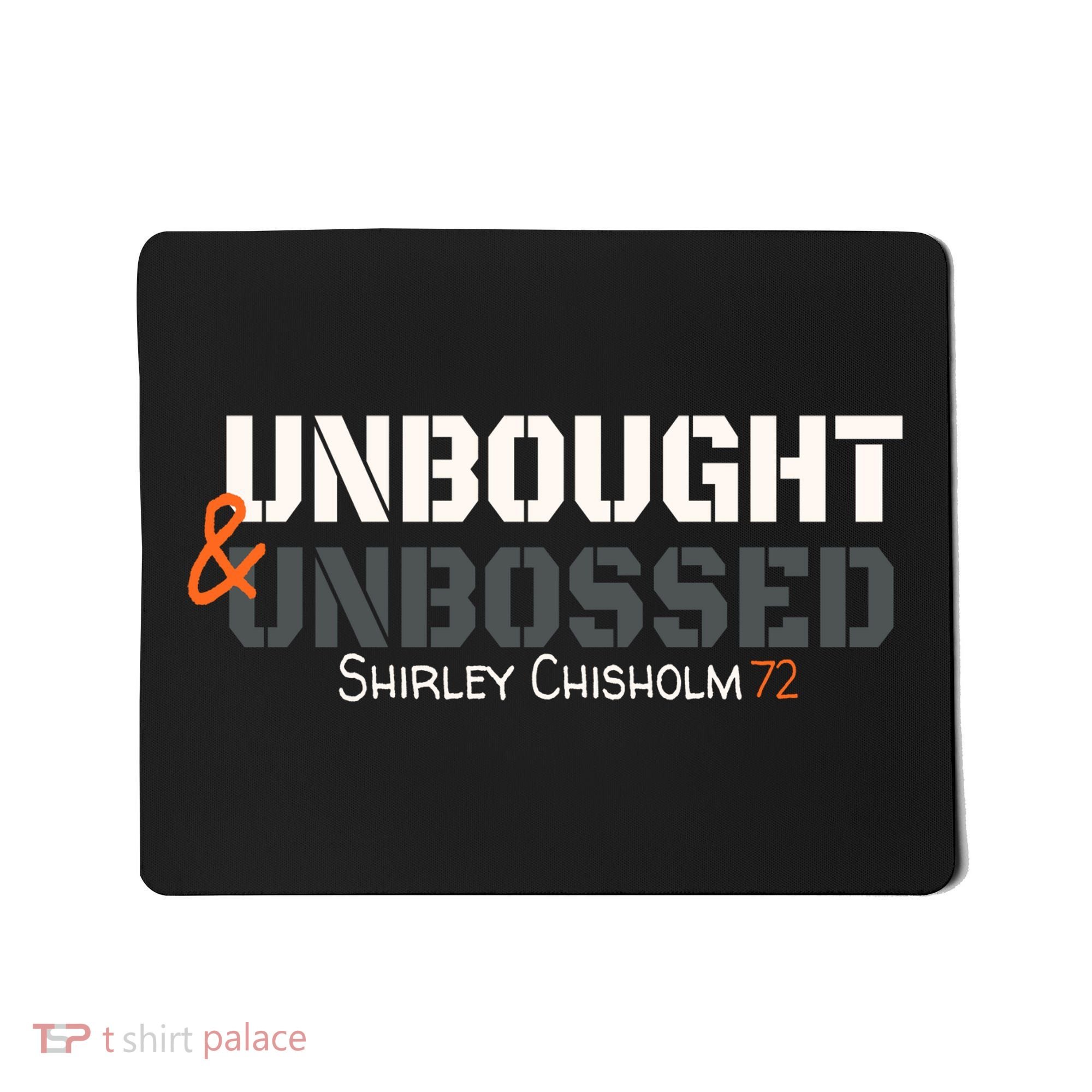 Shirley Chisholm Unbought And Unbossed Mousepad