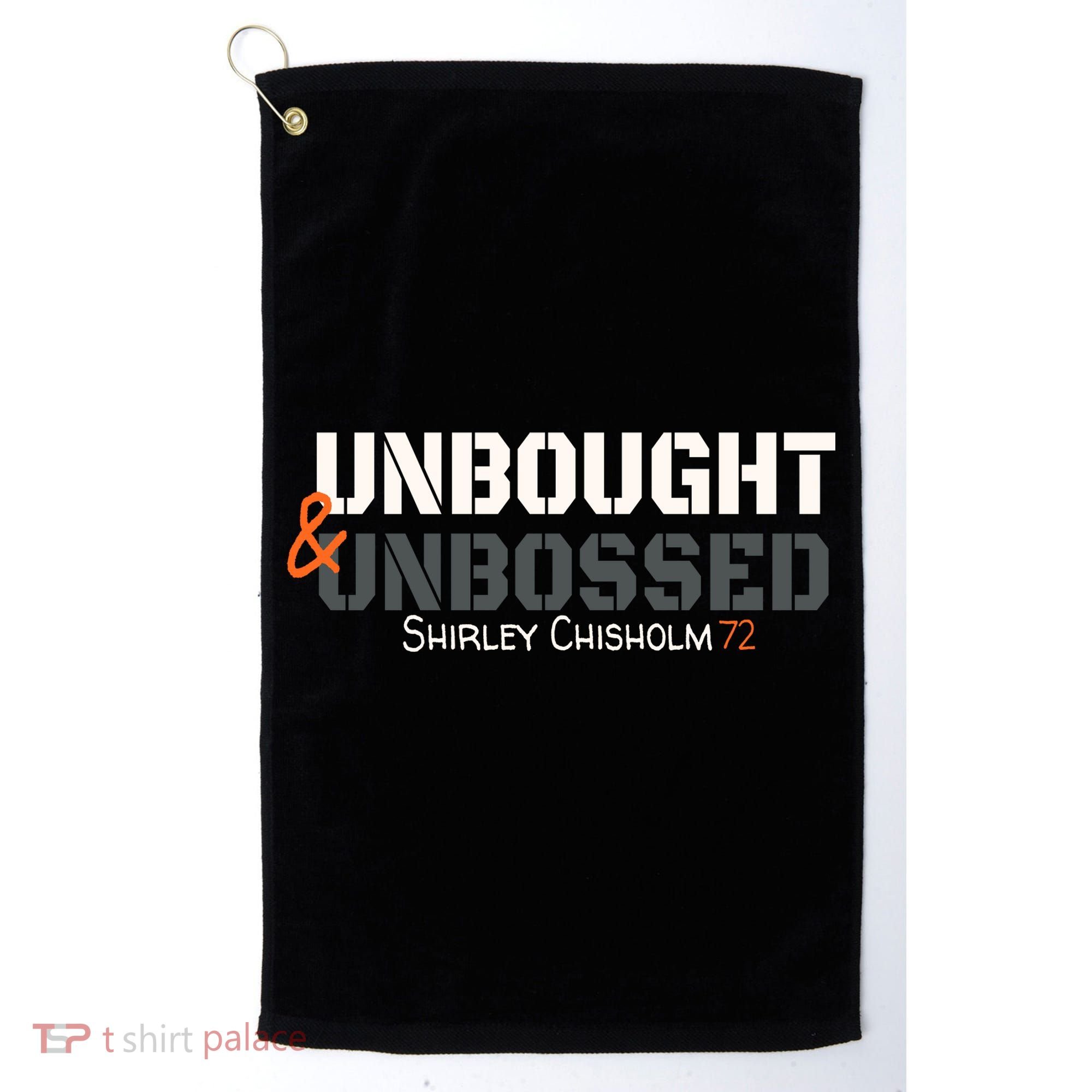 Shirley Chisholm Unbought And Unbossed Golf Towel