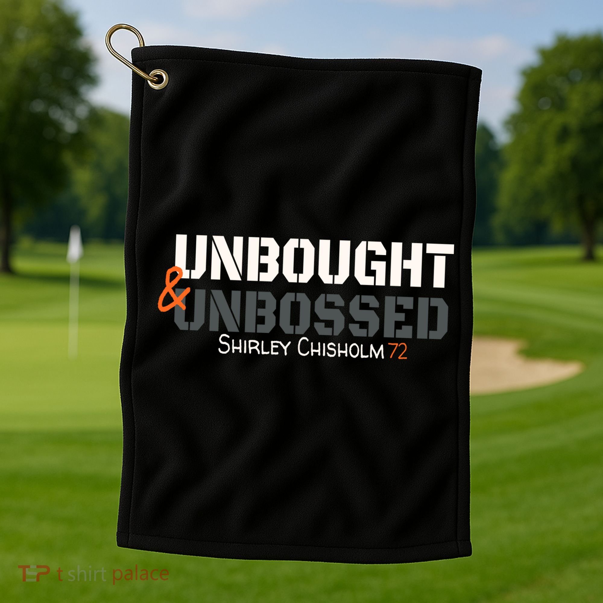 Shirley Chisholm Unbought And Unbossed Golf Towel