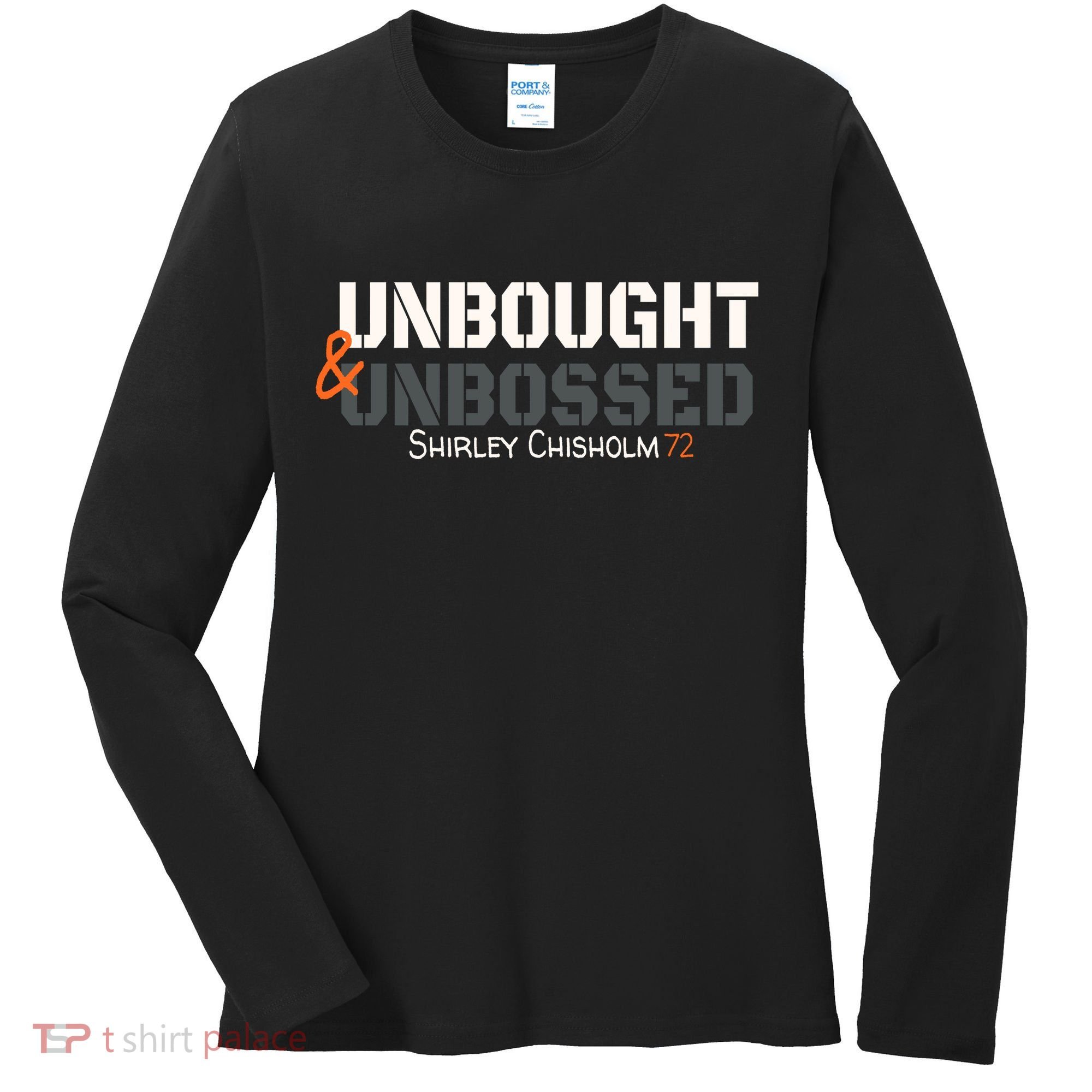 Shirley Chisholm Unbought And Unbossed Women's Long Sleeve Shirt