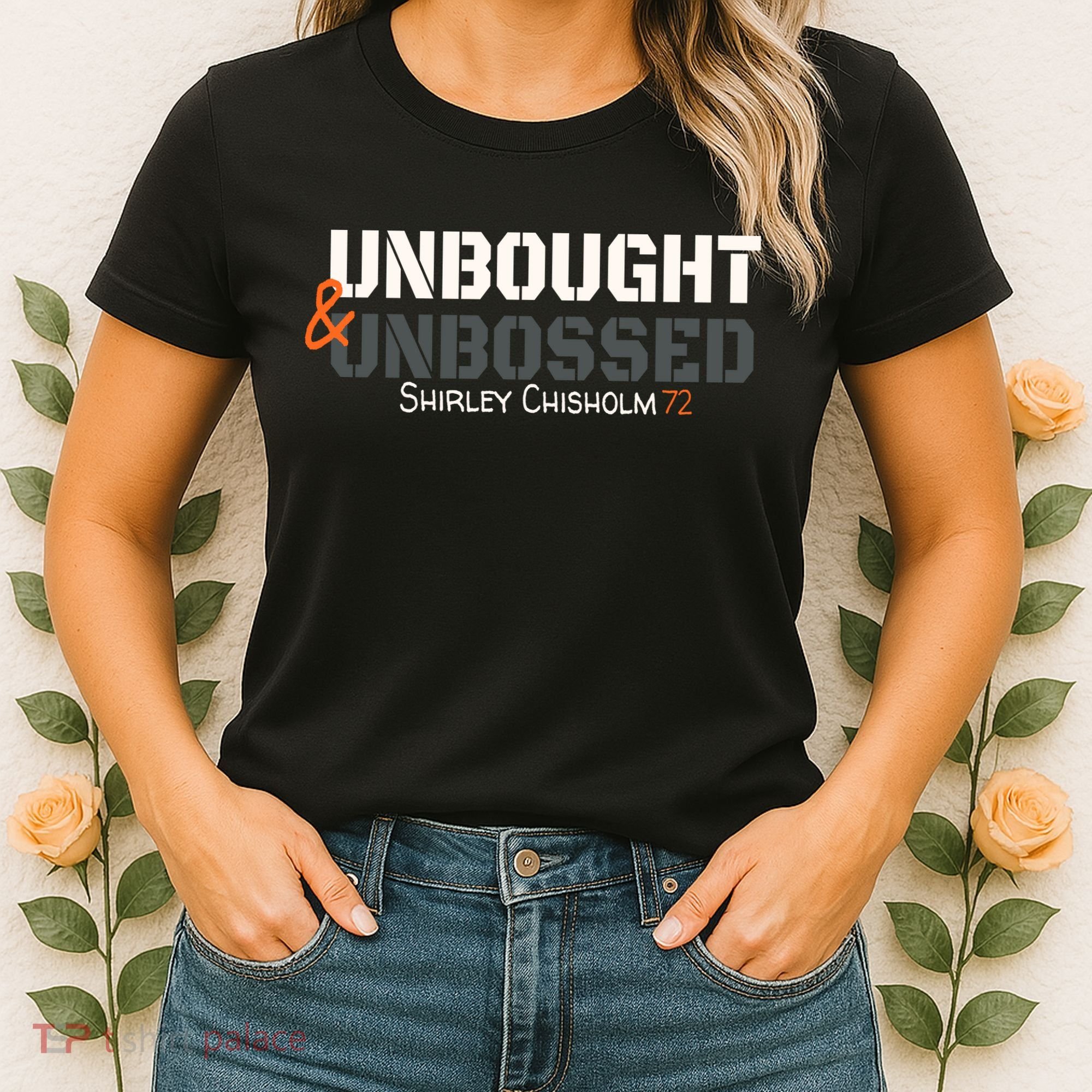 Shirley Chisholm Unbought And Unbossed Women's T-Shirt