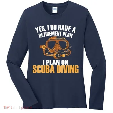 Scuba Diving Retirement Plan Women's Long Sleeve Shirt