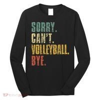 Sorry Cant Volleyball Bye Retro Volleyball Sayings Men Women Long Sleeve Shirt thumb 0