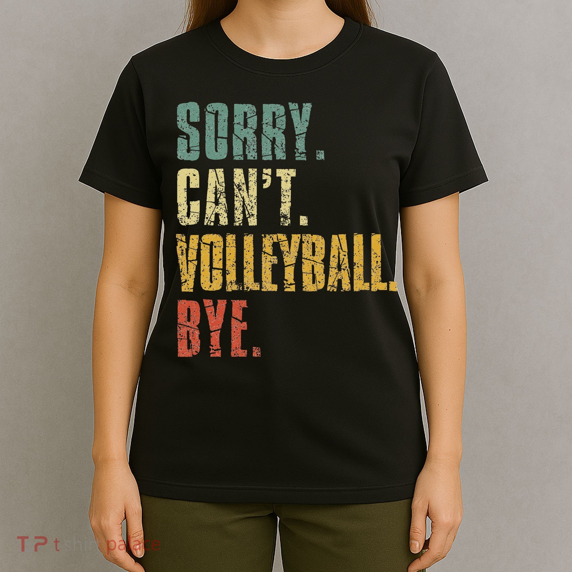 Sorry Cant Volleyball Bye Retro Volleyball Sayings Men Women T-Shirt