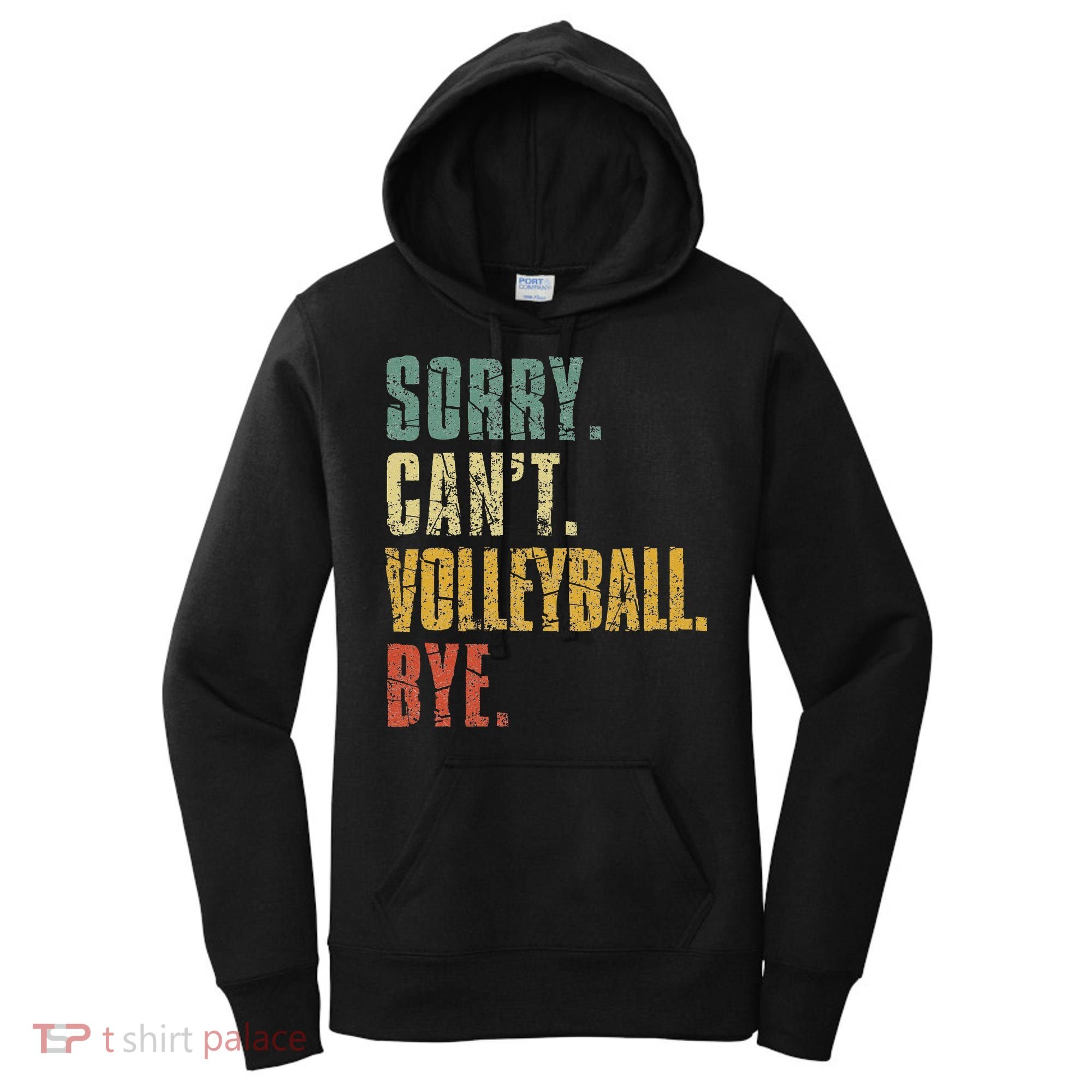 Sorry Cant Volleyball Bye Retro Volleyball Sayings Men Women Women's Hoodie