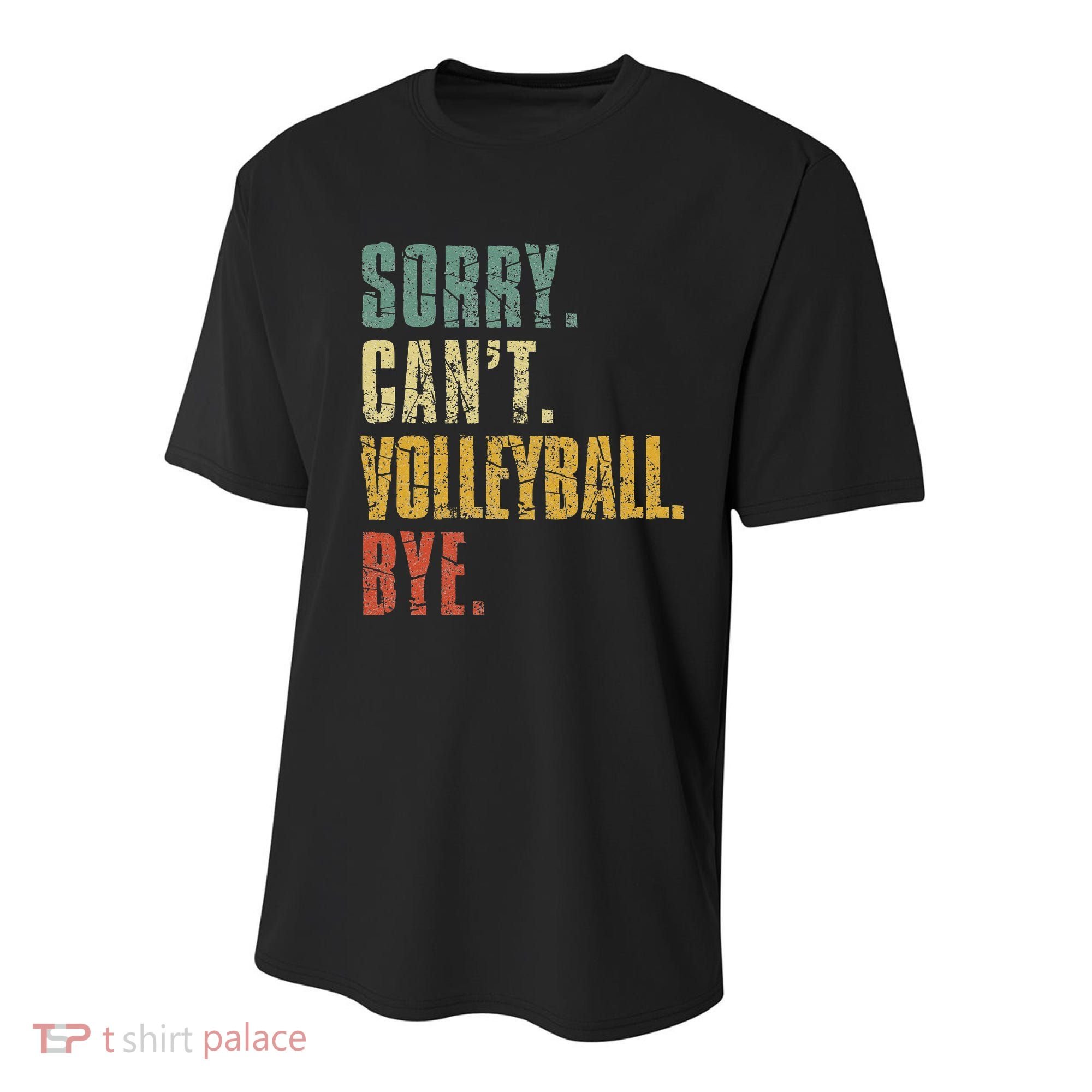 Sorry Cant Volleyball Bye Retro Volleyball Sayings Men Women Youth Performance Sprint T-Shirt