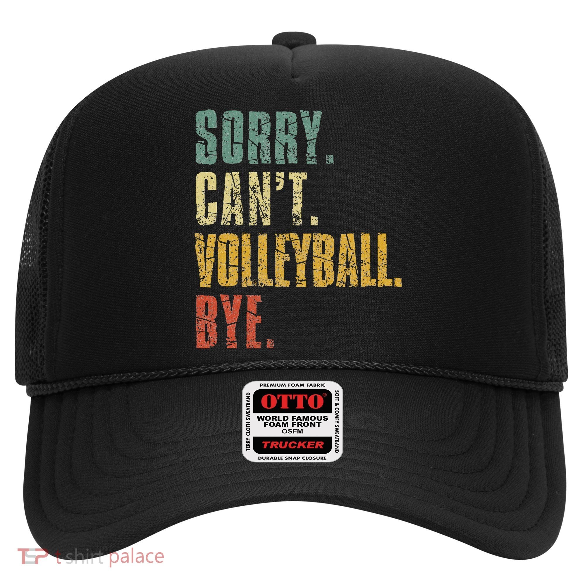Sorry Cant Volleyball Bye Retro Volleyball Sayings Men Women Hat