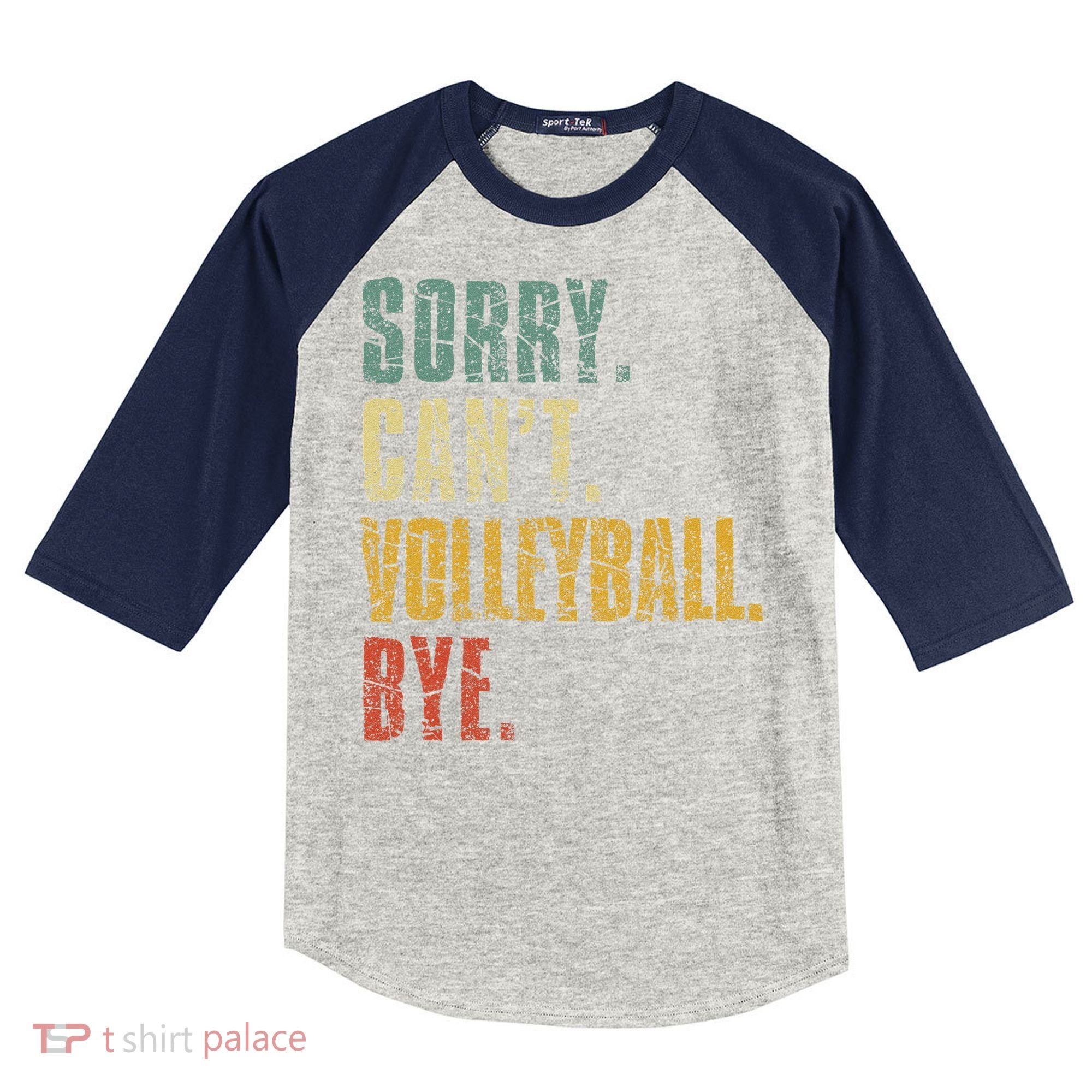 Sorry Cant Volleyball Bye Retro Volleyball Sayings Men Women Kids Colorblock Raglan Jersey