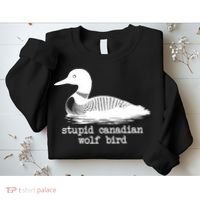 Stupid Canadian Wolf Bird Funny Humor Sweatshirt thumb 2
