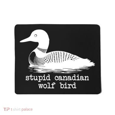 Stupid Canadian Wolf Bird Funny Humor Mousepad